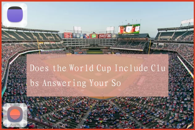 Does the World Cup Include Clubs Answering Your So